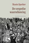 De vergeefse waarschuwing - Manès Sperber - 9789083402253
