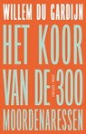 Het koor van de 300 moordenaressen - Willem du Gardijn - 9789083436159