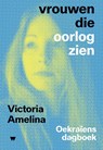 Vrouwen die oorlog zien - Victoria Amelina - 9789083436999