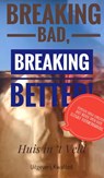 BREAKING BAD, BREAKING BETTER - Paco Huis in ‘t Veld - 9789083438085