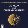De klok met duizend wijzers - Marijke Gordijn ; Anneloes Opperhuizen - 9789083455150
