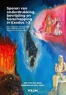 Sporen van onderdrukking, bevrijding en herschepping in Exodus 1-3 - Bas van den Berg - 9789083455457