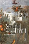 Pragmatism in the Roman Law of Secured Credit - Vincent van Hoof ; Rian Bobbink - 9789083479897