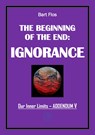 The Beginning of The End: Ignorance - Bart Flos - 9789083480299