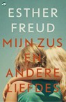 Mijn zus en andere liefdes - Esther Freud - 9789083489490