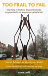Too Frail to Fail - Vincent Schouten ; Maarten van Ginkel ; Ernie van Dooren ; Guido van de Wiel - 9789083490892