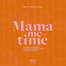 Mama me-time - Hetty Crèvecoeur - 9789083497112