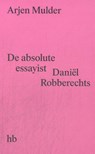 De absolute essayist - Arjen Mulder - 9789083499970
