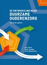 De ontwikkeling naar duurzame ouderenzorg - Aart Eliens ; Arjen Jeninga ; Harry Woldendorp - 9789083501925