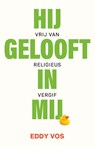 Hij gelooft in mij - Eddy Vos - 9789083506678