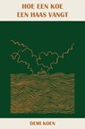 Hoe een koe een haas vangt - Demi Koen - 9789083555430