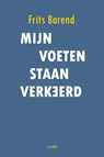 Mijn voeten staan verkeerd - Frits Barend - 9789083560014