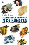Eigenzinnige vrouwen in de kunsten - Liddie Austin - 9789083563855