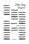 Elke dag begint - Tom Hannes - 9789083567440