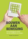 Bouwen aan beweging - Maarten van Laarhoven - 9789083603704