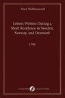 Letters Written During a Short Residence in Sweden, Norway, and Denmark - Mary Wollstonecraft - 9789083628660