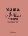 Mama, ik wil je verhaal weten - Bookstory - 9789083634401