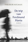 De trip van Ferdinand Hania - Theodor Holman - 9789083635002