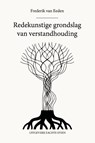 Redekunstige grondslag van verstandhouding - Frederik Van Eeden - 9789083649962