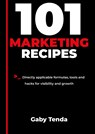 101 Marketing Recipes - Gaby Tenda - 9789083654515