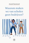 Waarom maken we van scholen geen bedrijven? - Anouk Zuurmond - 9789083660004