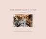 Hier woont alleen de tijd - Maarten Slagboom ; Billie Slagboom - 9789083662404