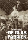 De glasfabriek - Cees Meijs - 9789083672007