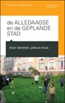 De alledaagse en de geplande stad - Arnold Reijndorp ; Leeke Reijnders - 9789085068266