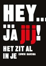 Hey... ja jij! Het zit al in je! - Edwin Hansma - 9789085082200