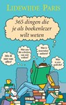 365 dingen die je als boekenlezer wilt weten - Lidewijde Paris - 9789085165293
