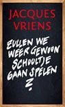 Zullen we weer gewoon schooltje gaan spelen? - Jacques Vriens - 9789085167013