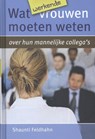 Wat werkende vrouwen moeten weten - Shaunti Feldhahn - 9789085202417