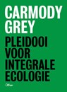 Pleidooi voor integrale ecologie - Carmody Grey - 9789085281337