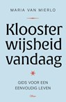 Kloosterwijsheid vandaag - Maria van Mierlo - 9789085284499