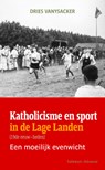 Katholicisme en sport in de Lage Landen - Dries Vanysacker - 9789085286318