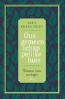 Ons gemeenschappelijke huis - Paus Franciscus - 9789085287605