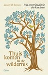 Thuiskomen in de wildernis - Jason M. Brown - 9789085287827