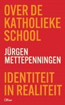 Over de katholieke school - Jürgen Mettepenningen - 9789085289128