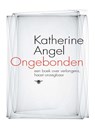 Ongebonden - Katherine Angel - 9789085424147