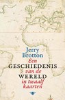 Een geschiedenis van de wereld in twaalf kaarten - Jerry Brotton - 9789085424932