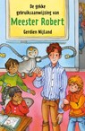 De gekke gebruiksaanwijzing van meester Robert - Gerdien Nijland - 9789085436348