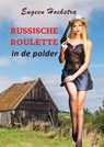 Russische roulette in de polder - Eugeen Hoekstra - 9789085485155