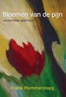 Bloemen van de pijn - Frank Mommersteeg - 9789085485179