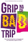 Grip na de bad trip - Gerard Alderliefste ; René van der Meer - 9789085602507