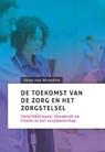 De toekomst van de zorg en het zorgstelsel - Guus van Montfort - 9789085603542