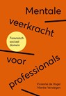 Mentale veerkracht voor professionals - Vivienne de Vogel ; Nienke Verstegen - 9789085603993