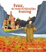 Ivar, de verschrikkelijke koning - Martine Delfos - 9789085606741