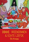 Dikke Vriendinnen & Echte Liefde - Els Knoope - 9789085708834