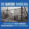 De Koude Oorlog - Jacco Pekelder ; Frans Verhagen ; Willem Melching ; Martin Bossenbroek - 9789085714576