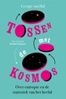Tossen met de kosmos - George van Hal - 9789085716693